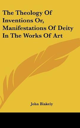 The Theology of Inventions Or, Manifestations of Deity in the Works of Art pdf epub mobi 電子書 下載