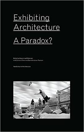 Exhibiting Architecture: A Paradox? pdf epub mobi 电子书 下载