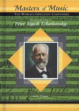The Life & Times of Peter Ilych Tchaikovsky (Masters of Music) pdf epub mobi 电子书 下载