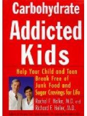 Carbohydrate-Addicted Kids: Help Your Child or Teen Break Free of Junk Food and Sugar Cravings - For pdf epub mobi 电子书 下载