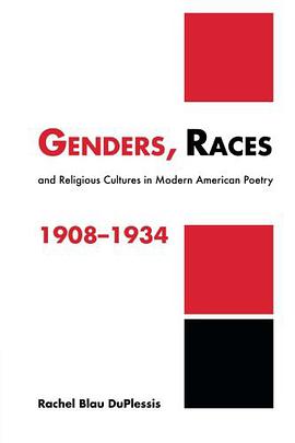 Genders, Races, and Religious Cultures in Modern American Poetry, 1908-1934 pdf epub mobi 电子书 下载