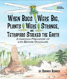 When Bugs Were Big, Plants Were Strange, and Tetrapods Stalked the Earth pdf epub mobi 电子书 下载