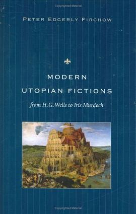 Modern Utopian Fictions from H. G. Wells to Iris Murdoch pdf epub mobi 电子书 下载