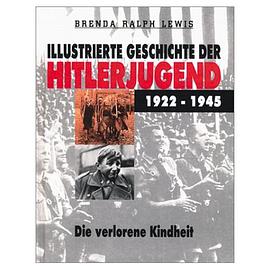 Illustrierte Geschichte der Hitlerjugend 1922-1945 pdf epub mobi 电子书 下载