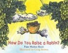 How Do You Raise a Raisin? pdf epub mobi 电子书 下载