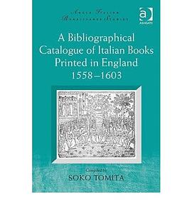 A Bibliographical Catalogue of Italian Books Printed In England, 1558-1603 pdf epub mobi 电子书 下载
