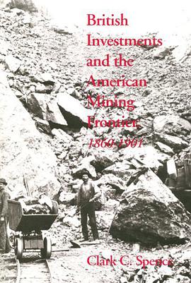 British Investments and the American Mining Frontier, 1860-1901 pdf epub mobi 电子书 下载