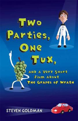 Two Parties, One Tux, and a Very Short Film about the Grapes of Wrath pdf epub mobi 电子书 下载