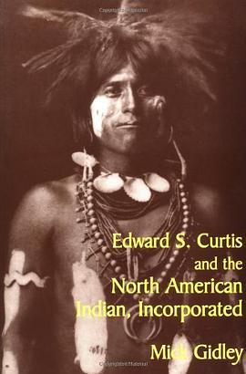 Edward S. Curtis and the North American Indian, Incorporated pdf epub mobi 下载