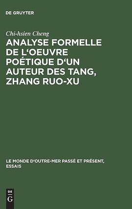 Analyse Formelle de L'Oeuvre Poetique D'Un Auteur Des Tang, Zhang Ruo-Xu pdf epub mobi 電子書 下載
