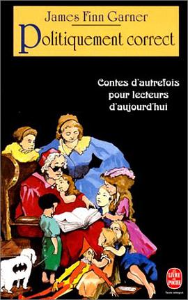 Politiquement correct. Contes d'autrefois pour lecteurs d'aujourd'hui