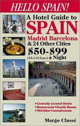 Hello Spain! A Hotel Guide to Spain Madrid Barcelona & 24 Other Cities $50-$99 (55-110 Euro) a Night pdf epub mobi 电子书 下载