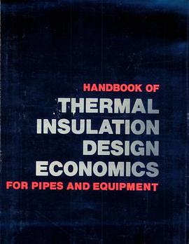 Handbook of Thermal Insulation Design Economies for Pipes and Equipment pdf epub mobi 电子书 下载