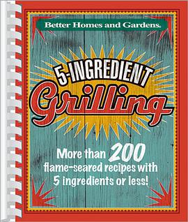 Better Homes and Gardens 5-Ingredient Grilling pdf epub mobi 电子书 下载