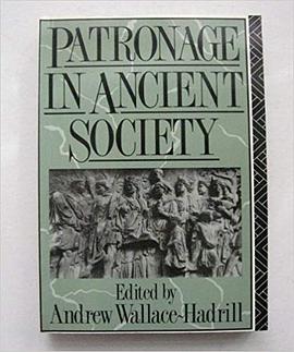 PATRONAGE IN ANCIENT SOCIETY (Leicester-Nottingham Studies in Ancient Society, Volume 1) pdf epub mobi 電子書 下載