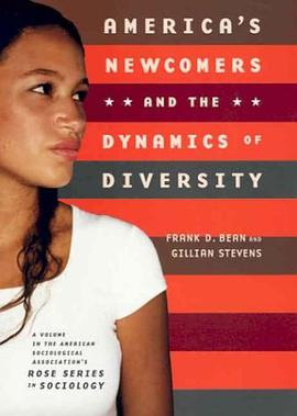 America's Newcomers and the Dynamics of Diversity pdf epub mobi 电子书 下载