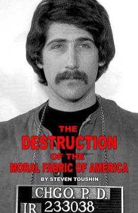 The Destruction of the Moral Fabric of America pdf epub mobi 电子书 下载