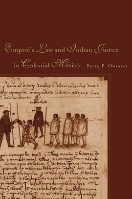 Empire of Law and Indian Justice in Colonial Mexico pdf epub mobi 电子书 下载