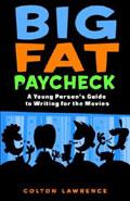 Big Fat Paycheck: A Young Person's Guide to Writing for the Movies (PB) pdf epub mobi 电子书 下载