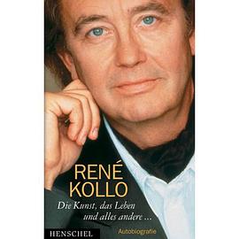 René Kollo : Die Kunst, das Leben und alles andere pdf epub mobi 电子书 下载