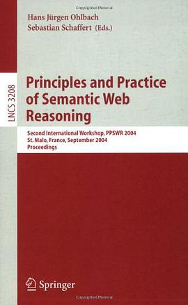 Principles and Practice of Semantic Web Reasoning 语义网推理原理与实践/会议录