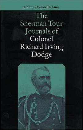 The Sherman Tour Journals of Colonel Richard Irving Dodge pdf epub mobi 电子书 下载