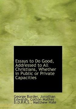 Essays to Do Good Addressed to All Christians Whether in Public or Private Capacities pdf epub mobi 电子书 下载