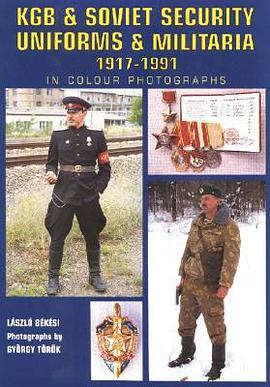 KGB & Soviet Security Uniforms & Militaria 1917-1991 in Colour Photographs pdf epub mobi 下载