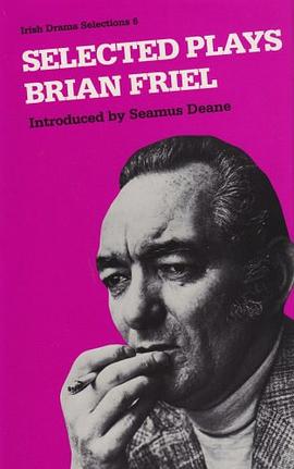 Selected Plays Brian Friel (Irish Drama Selections) pdf epub mobi 电子书 下载
