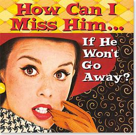 How Can I Miss Him... If He Won't Go Away? pdf epub mobi 电子书 下载
