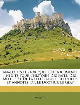 Analectes Historiques, Ou Documents Inédits Pour L'histoire Des Faits, Des Meurs Et De La Littératur pdf epub mobi 电子书 下载