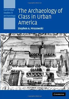 The Archaeology of Class in Urban America pdf epub mobi 电子书 下载