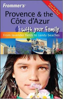 Provence & The Cote d’Azur With Your Familyfrommer普罗旺斯和科特迪瓦蓝色海岸与您的家庭旅游指南 pdf epub mobi 电子书 下载