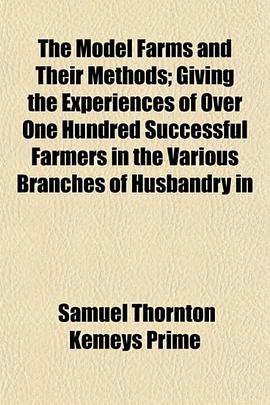 The Model Farms and Their Methods; Giving the Experiences of Over One Hundred Successful Farmers in  pdf epub mobi 电子书 下载