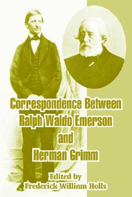 Correspondence between Ralph Waldo Emerson and Herman Grimm pdf epub mobi 电子书 下载