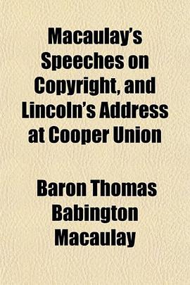 Macaulay's Speeches on Copyright and Lincoln's Address at Cooper Union pdf epub mobi 电子书 下载