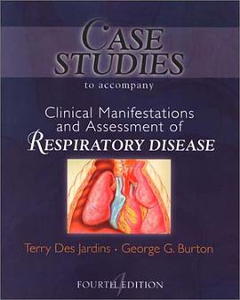 Case Studies to Accompany Clinical Manifestation and Assessment of Respiratory Disease pdf epub mobi 电子书 下载