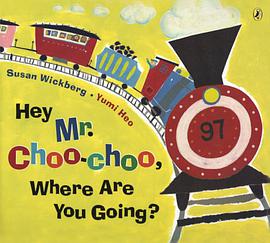 Exp Hey, Mr. Choo Choo, Where Are You Going? pdf epub mobi 电子书 下载
