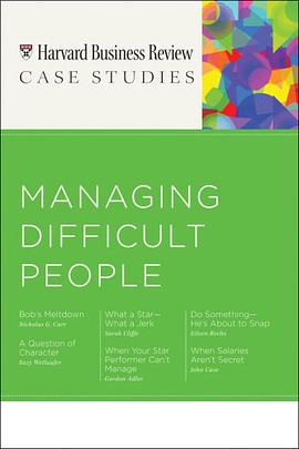 Managing Difficult People (Harvard Business Review Case Studies) pdf epub mobi 电子书 下载