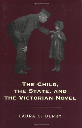 Child, the State and the Victorian Novel pdf epub mobi 电子书 下载