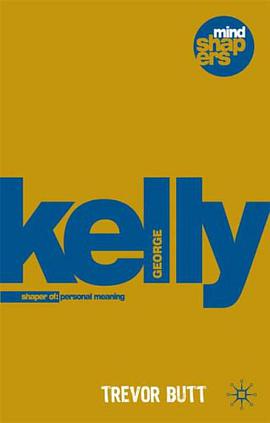 George Kelly and the Psychology of Personal Constructs (Mind Shapers) pdf epub mobi 电子书 下载