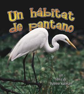 Un Habitat de Pantano = A Wetland Habitat pdf epub mobi 电子书 下载