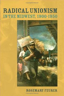 Radical Unionism in the Midwest, 1900-1950 pdf epub mobi 电子书 下载