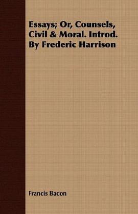 Essays; Or, Counsels, Civil & Moral. Introd. By Frederic Harrison pdf epub mobi 電子書 下載