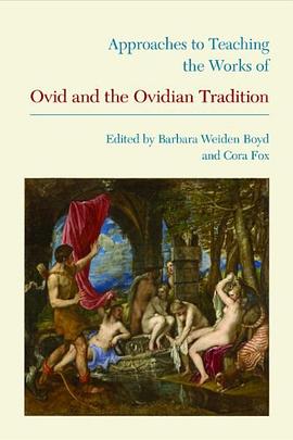 Approaches to Teaching the Works of Ovid and the Ovidian Tradition pdf epub mobi 电子书 下载