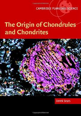 The Origin of Chondrules and Chondrites pdf epub mobi 电子书 下载