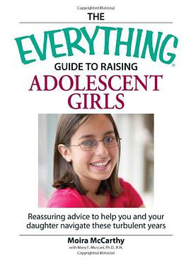 The "Everything" Guide to Raising Adolescent Girls pdf epub mobi 电子书 下载