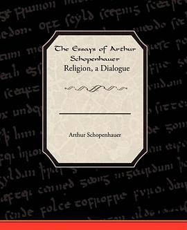 The Essays of Arthur Schopenhauer Religion, a Dialogue pdf epub mobi 电子书 下载