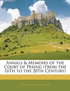 Annals & Memoirs of the Court of Peking pdf epub mobi 电子书 下载
