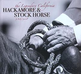 The Legendary California Hackamore & Stock Horse pdf epub mobi 电子书 下载